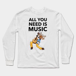 All You Need Is Music Long Sleeve T-Shirt